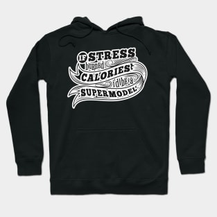 If stress burned calories Hoodie